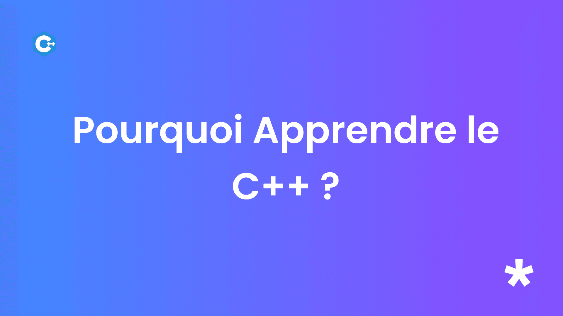 Pourquoi apprendre le langage C++ ?